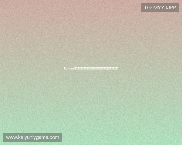 Kaiyun开云官方入口最新登录指南，帮助玩家轻松进入游戏体验最全攻略